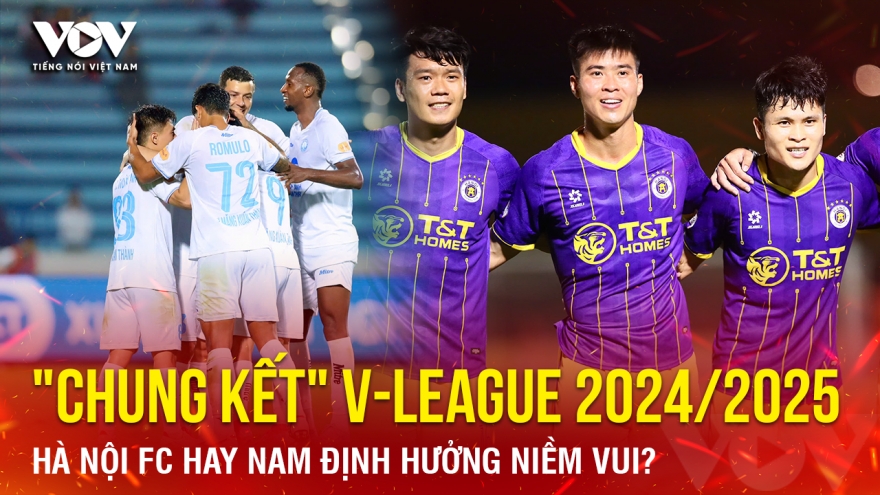 "Chung kết" V-League 2024/2025: Hà Nội FC hay Nam Định hưởng niềm vui?